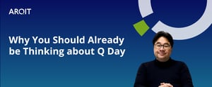 Why you should already be thinking about Q Day